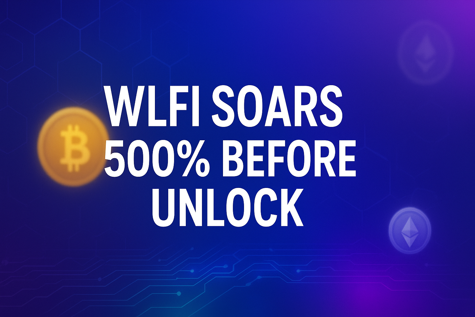 Trump Family’s WLFI Token Explodes 500% Before Unlock — Can It Last?